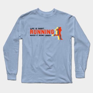 Life is short. Running make it seems longer. (Light) Long Sleeve T-Shirt